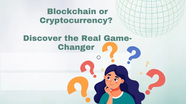 Blockchain or Cryptocurrency? Discover the Real Game-Changer