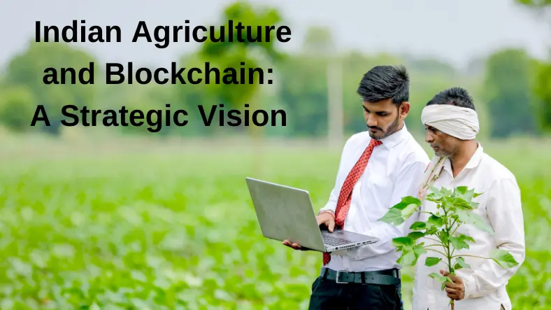 Indian Agriculture and Blockchain: A Strategic Vision