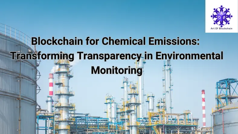 Blockchain for Chemical Emissions: Transforming Transparency in Environmental Monitoring