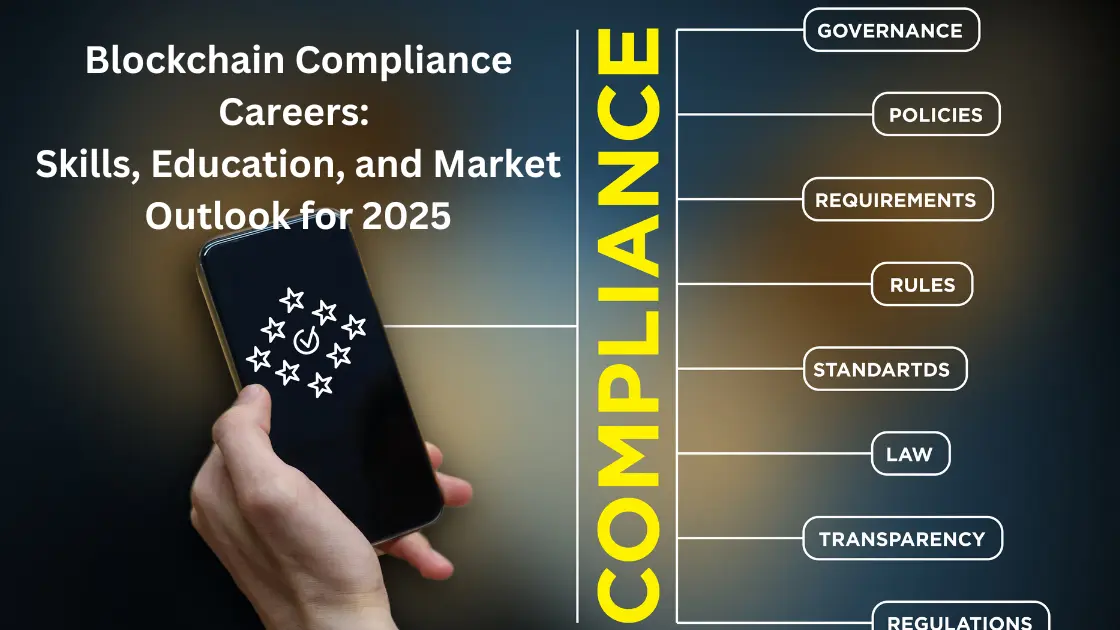 Blockchain Compliance Careers: Skills, Education, and Market Outlook for 2025