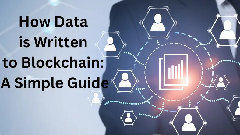 How Data is Written to a Blockchain: A Simple Guide