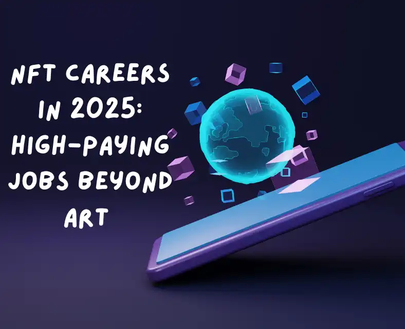 The Ultimate Guide to NFT Careers in 2025: High-Paying Jobs Beyond Art